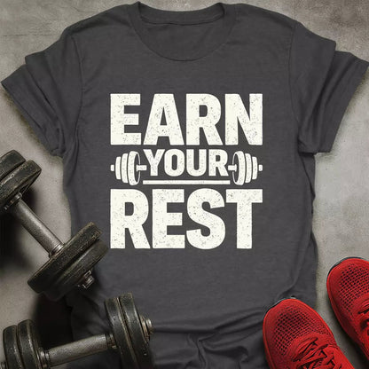 Earn Your Rest T-Shirt - AstraLifts
