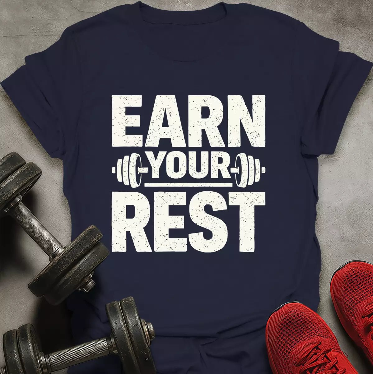 Earn Your Rest T-Shirt - AstraLifts
