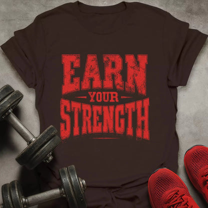 Earn Your Strength T-Shirt - AstraLifts