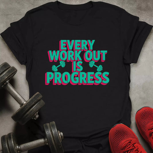 Every Work Out Is Progress T-Shirt - AstraLifts