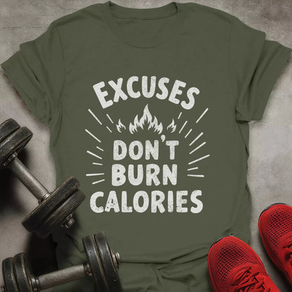 Excuses Don't Burn Calories T-Shirt - AstraLifts