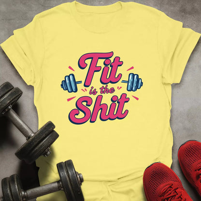 Fit Is The Shit T-Shirt - AstraLifts