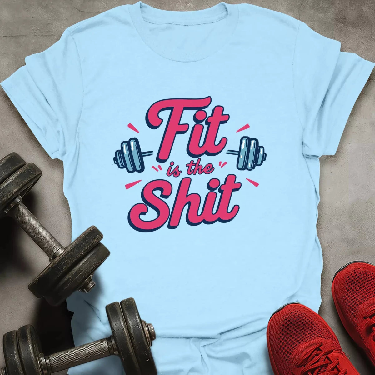 Fit Is The Shit T-Shirt - AstraLifts