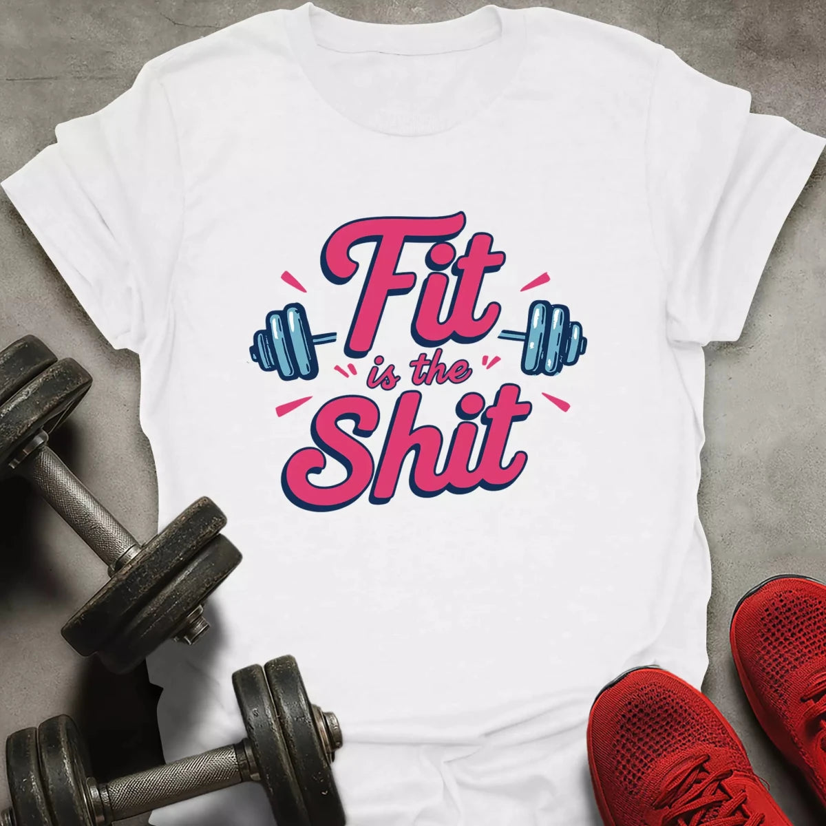 Fit Is The Shit T-Shirt - AstraLifts