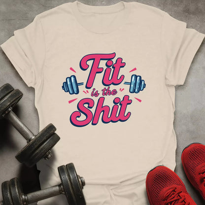 Fit Is The Shit T-Shirt - AstraLifts