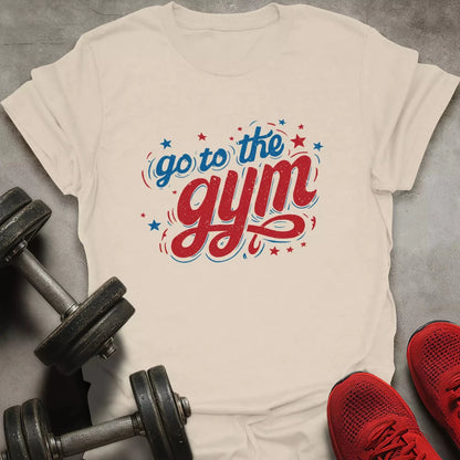 Go To The Gym T-Shirt - AstraLifts
