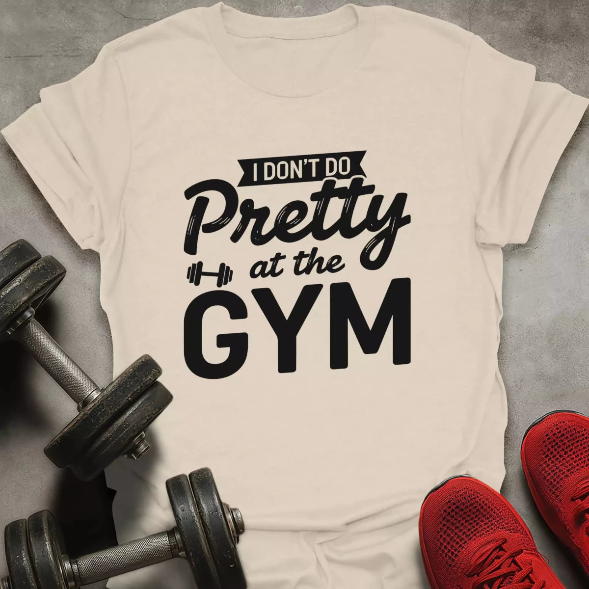 I Don't Do Pretty T-Shirt - AstraLifts