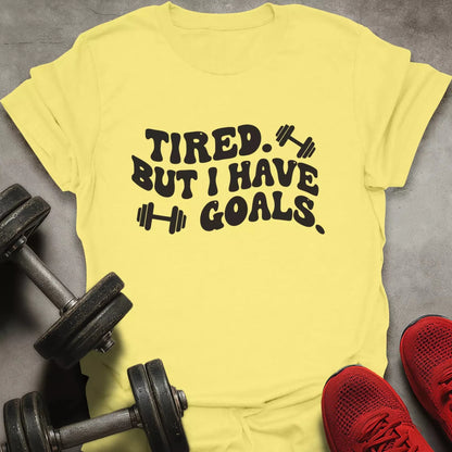 I Have Goals T-Shirt - AstraLifts