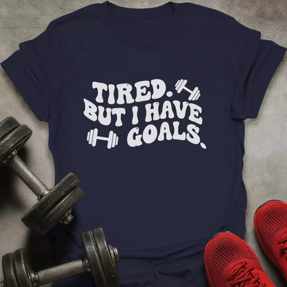 I Have Goals T-Shirt - AstraLifts