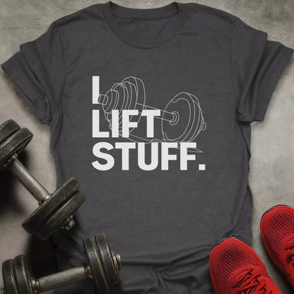 I Lift Stuff T-Shirt - AstraLifts