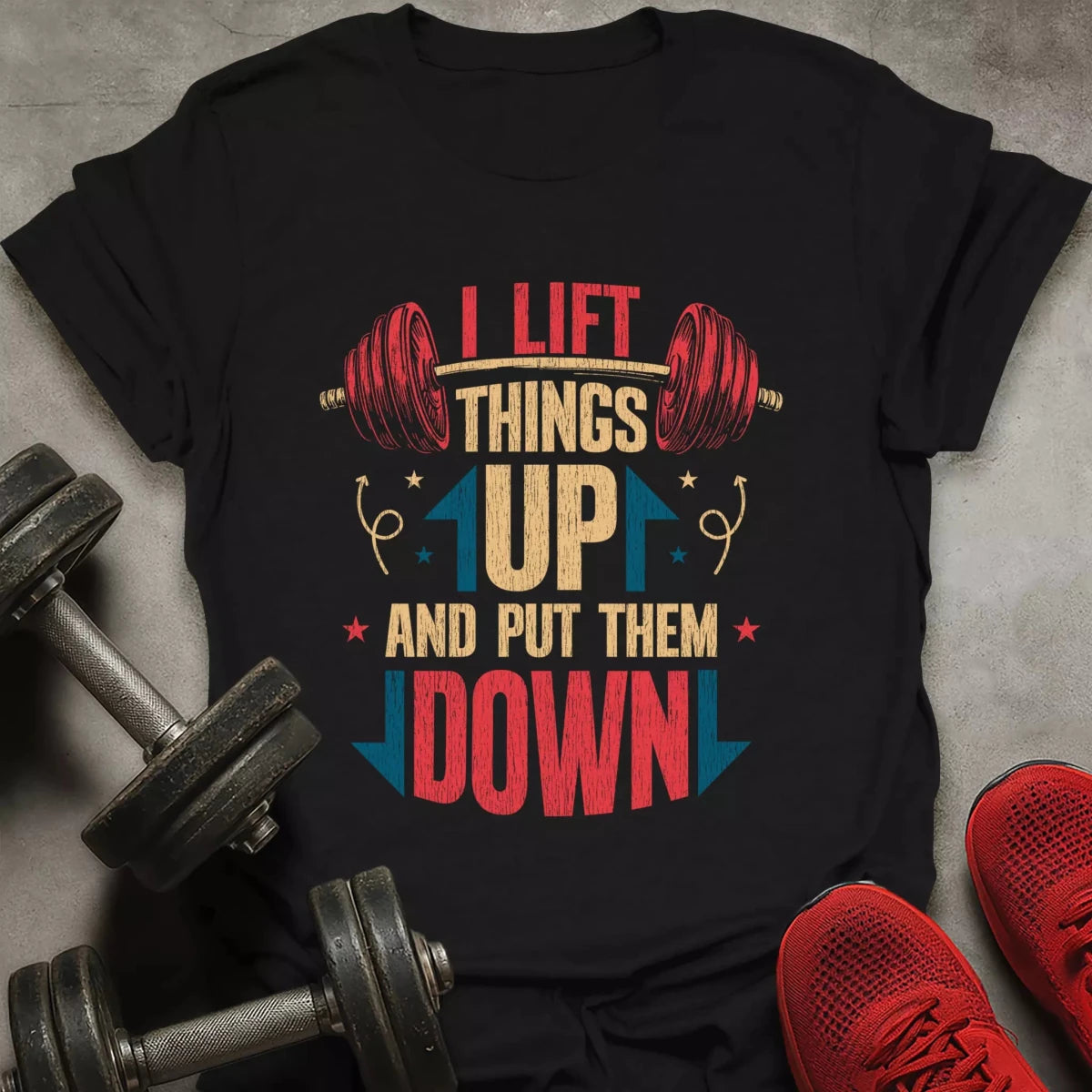I Lift Things Up T-Shirt - AstraLifts