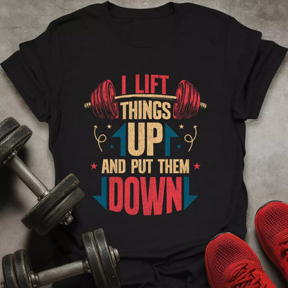 I Lift Things Up T-Shirt - AstraLifts
