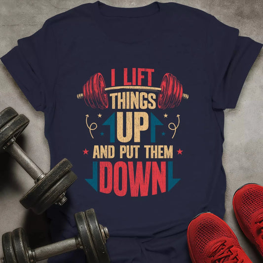 I Lift Things Up T-Shirt - AstraLifts