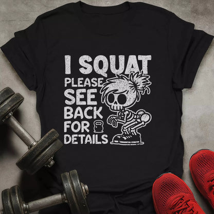 I Squat Please See Back For Details T-Shirt - AstraLifts