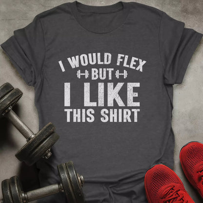 I Would Flex T-Shirt - AstraLifts