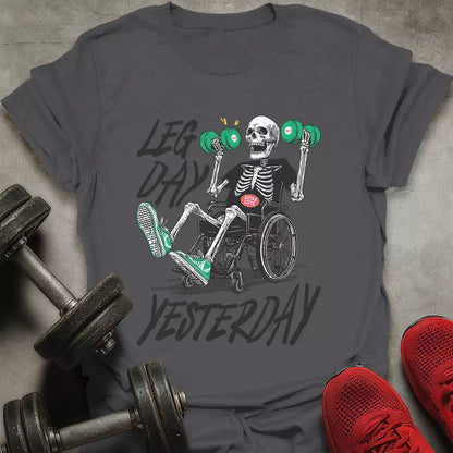 Leg Day Yesterday T-Shirt - AstraLifts