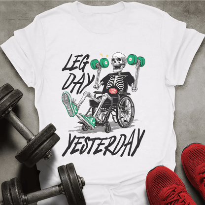 Leg Day Yesterday T-Shirt - AstraLifts