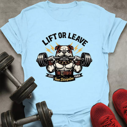 Lift Or Leave T-Shirt - AstraLifts