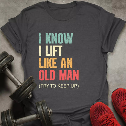 Like Old Man T-Shirt - AstraLifts