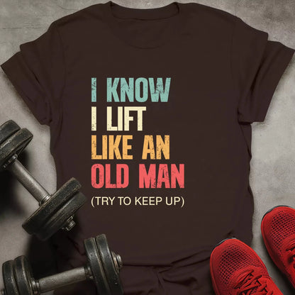 Like Old Man T-Shirt - AstraLifts