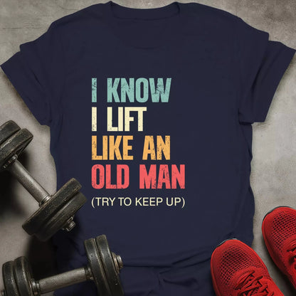 Like Old Man T-Shirt - AstraLifts