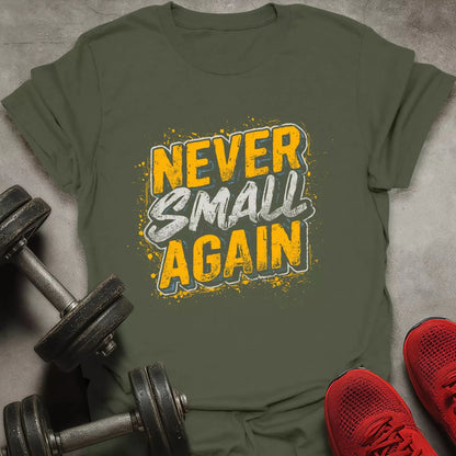 Never Small Again T-Shirt - AstraLifts