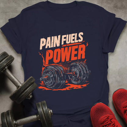 Pain Fuels Power T-Shirt - AstraLifts
