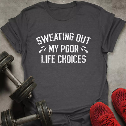Poor Life Choices T-Shirt - AstraLifts