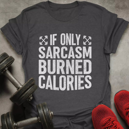 Sarcasm Burned Calories T-Shirt - AstraLifts