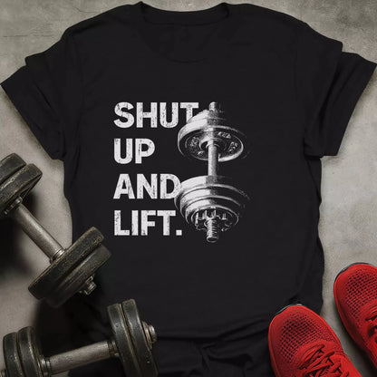 Shut Up And Lift T-Shirt - AstraLifts