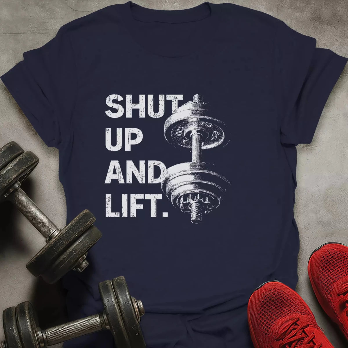 Shut Up And Lift T-Shirt - AstraLifts