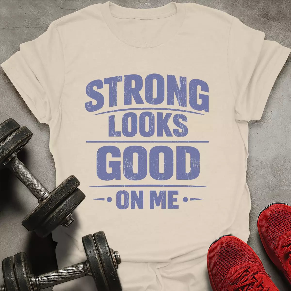 Strong Looks Good T-Shirt - AstraLifts