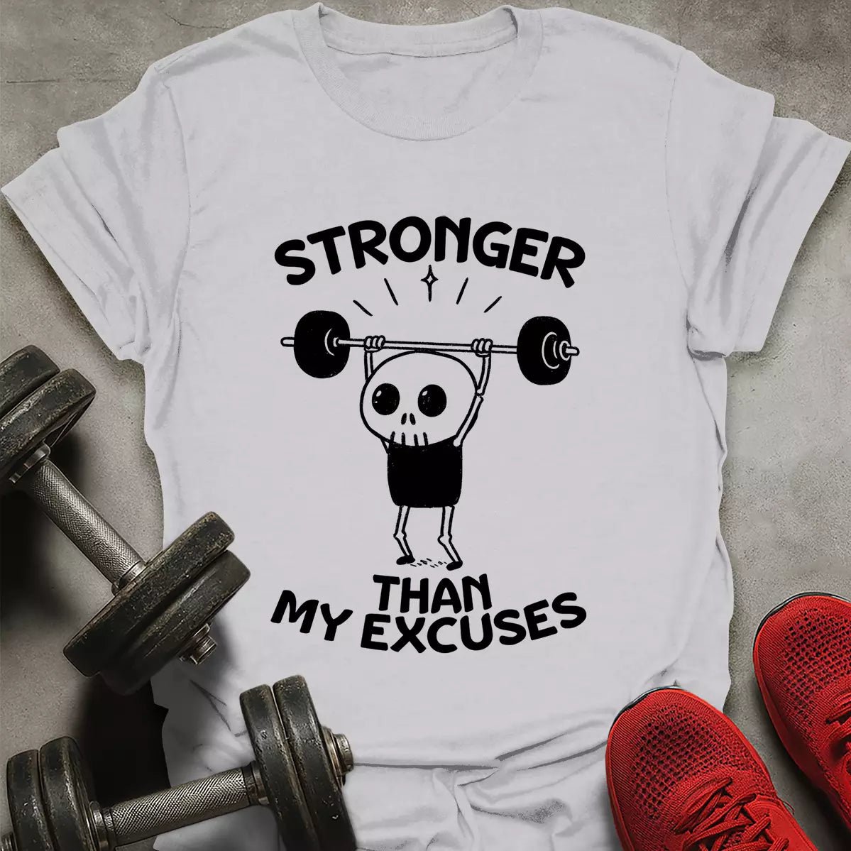 Stronger Than Excuses T-Shirt - AstraLifts