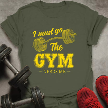 The Gym Needs Me T-Shirt - AstraLifts