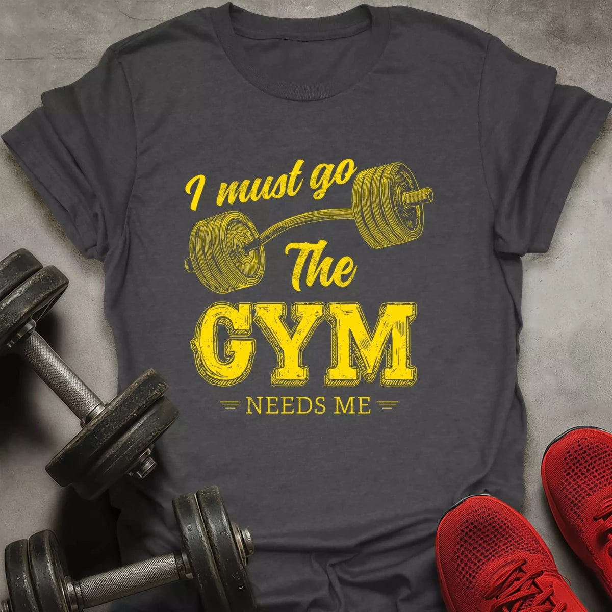 The Gym Needs Me T-Shirt - AstraLifts