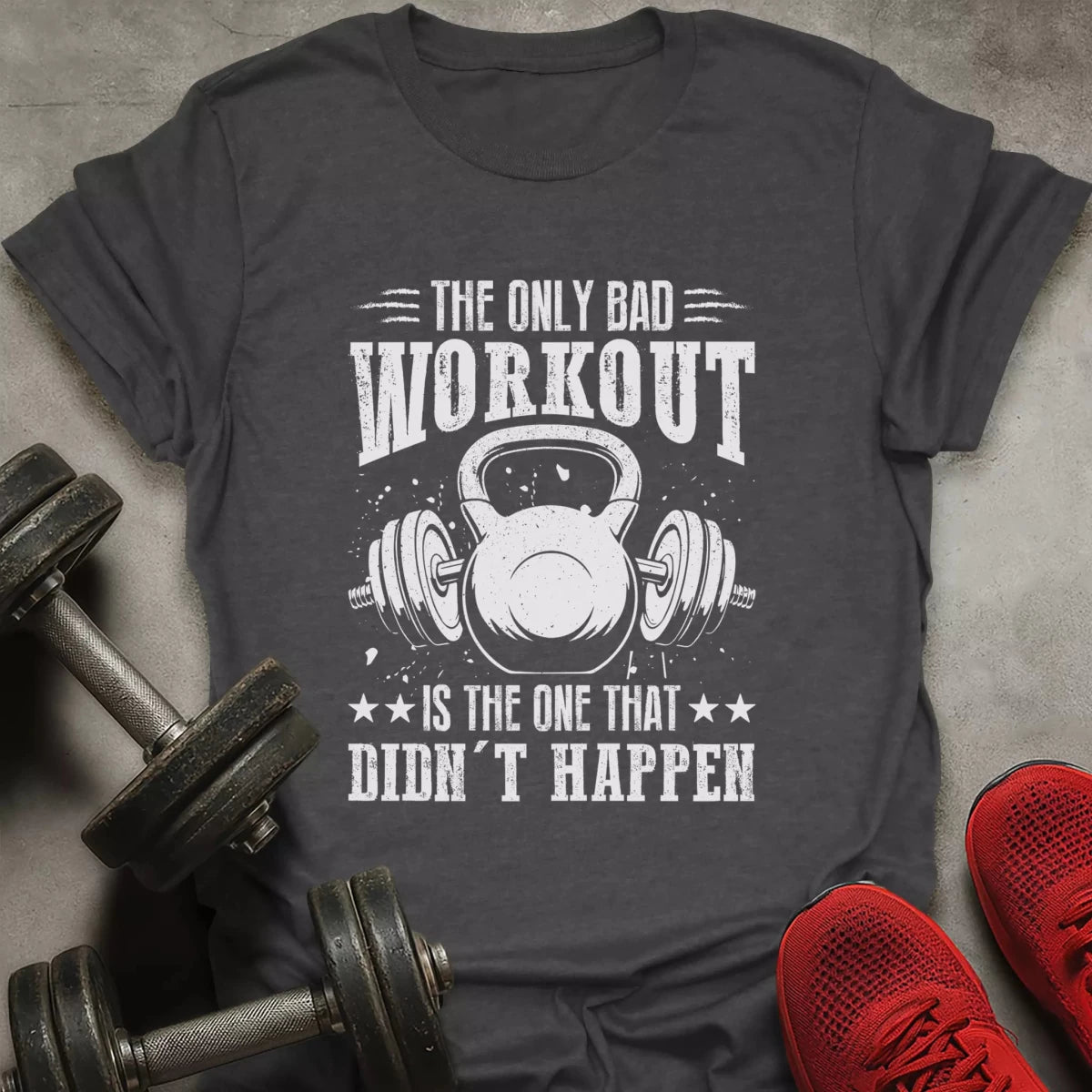 The Only Bad Workout T-Shirt - AstraLifts