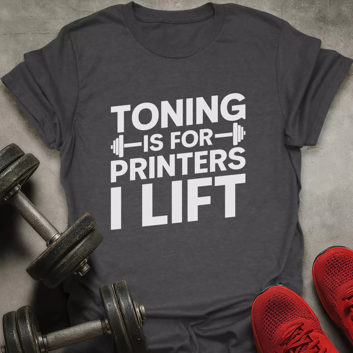 Toning Is For Printers T-Shirt - AstraLifts