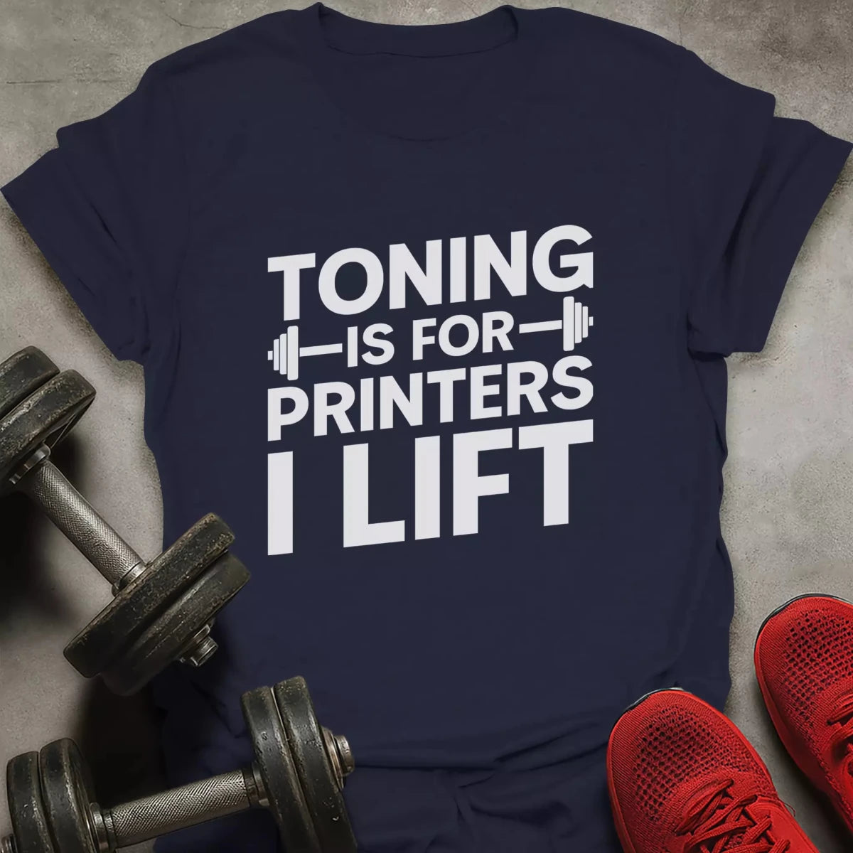 Toning Is For Printers T-Shirt - AstraLifts
