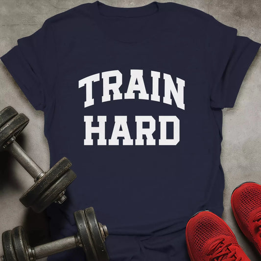 Train Hard T-Shirt - AstraLifts