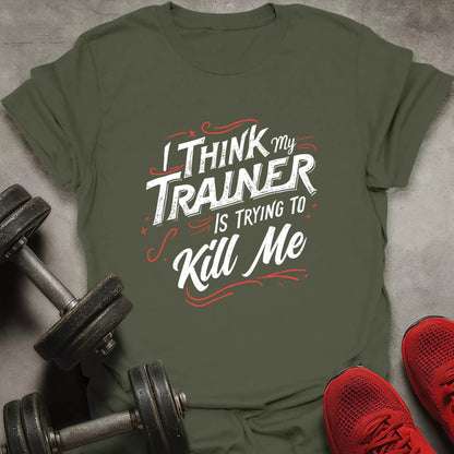 Trainer Trying To Kill T-Shirt - AstraLifts