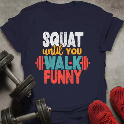 Walk Funny T-Shirt - AstraLifts