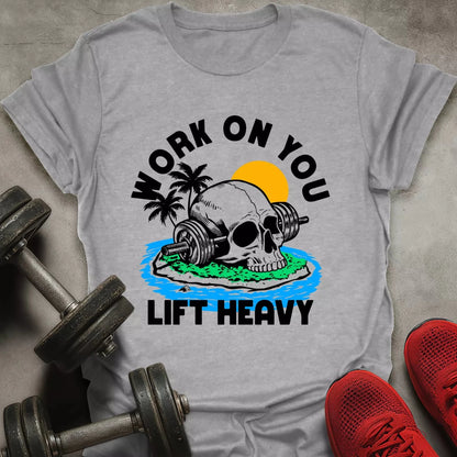 Work On You T-Shirt - AstraLifts