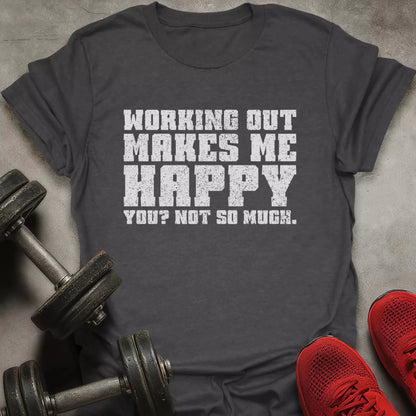 Working Out Makes Happy T-Shirt - AstraLifts