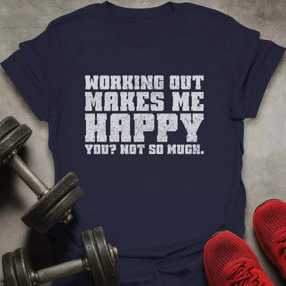 Working Out Makes Happy T-Shirt - AstraLifts